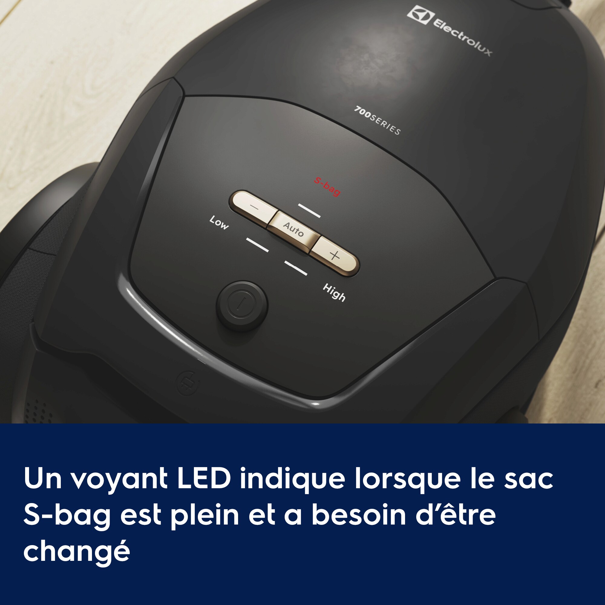 Un voyant LED indique lorsque le sac S-bag est plein et a besoin d’être changé