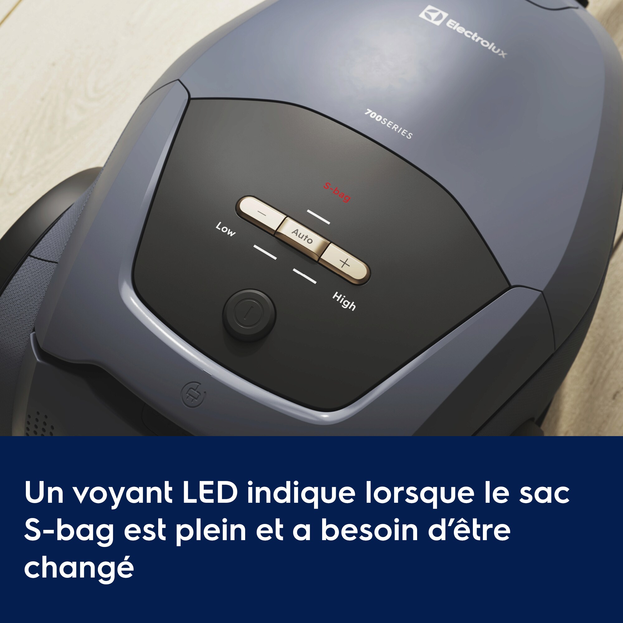 Un voyant LED indique lorsque le sac S-bag est plein et a besoin d’être changé