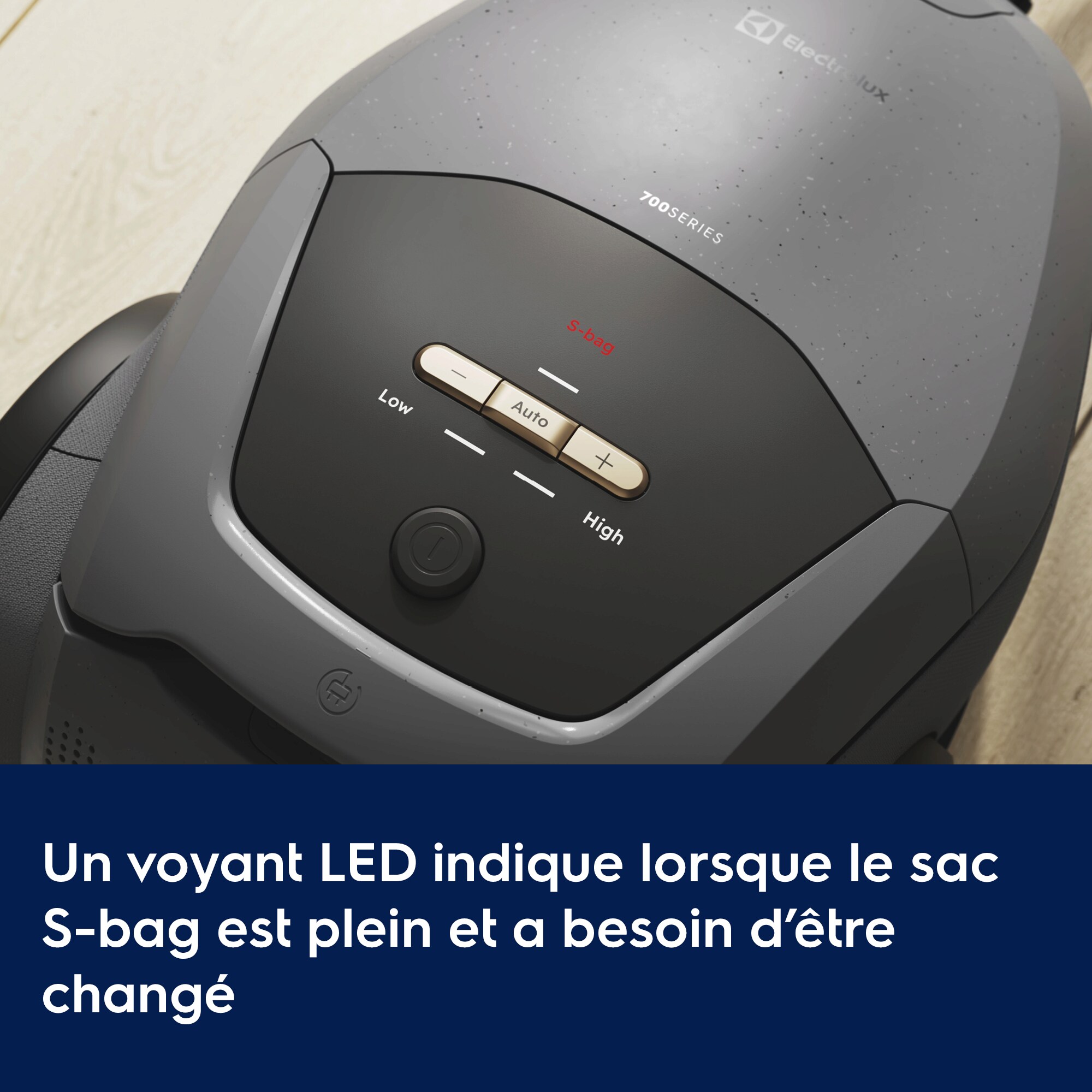 Un voyant LED indique lorsque le sac S-bag est plein et a besoin d’être changé