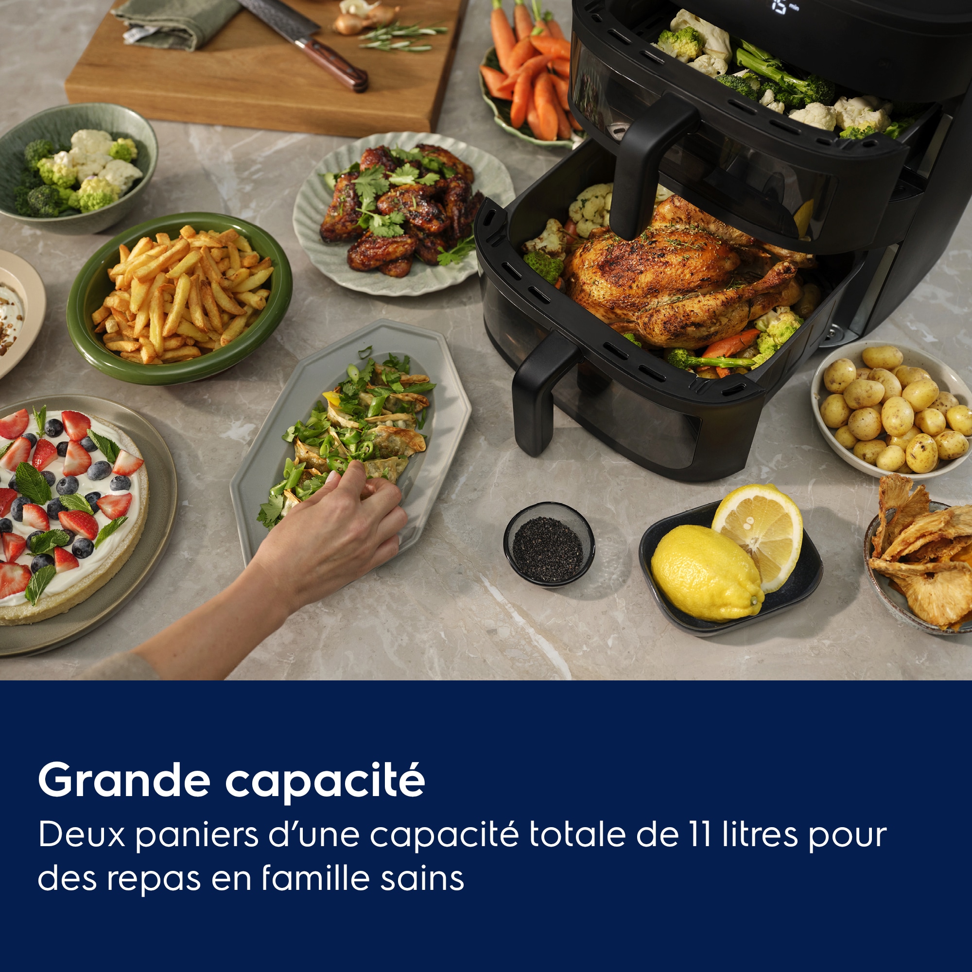 Grande capacité Deux paniers d’une capacité totale de 11 litrespour des repas familiaux sains
