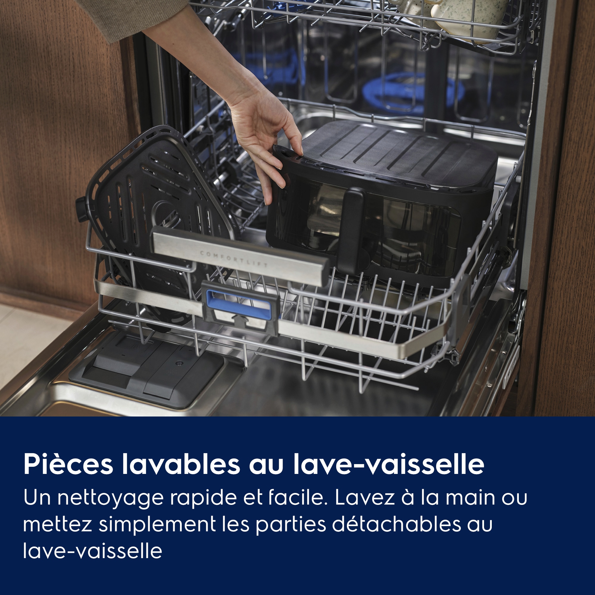 Pièces lavables au lave-vaisselle Un nettoyage rapide et facile. Lavez à la main ou mettez simplement les parties détachables au lave-vaisselle.