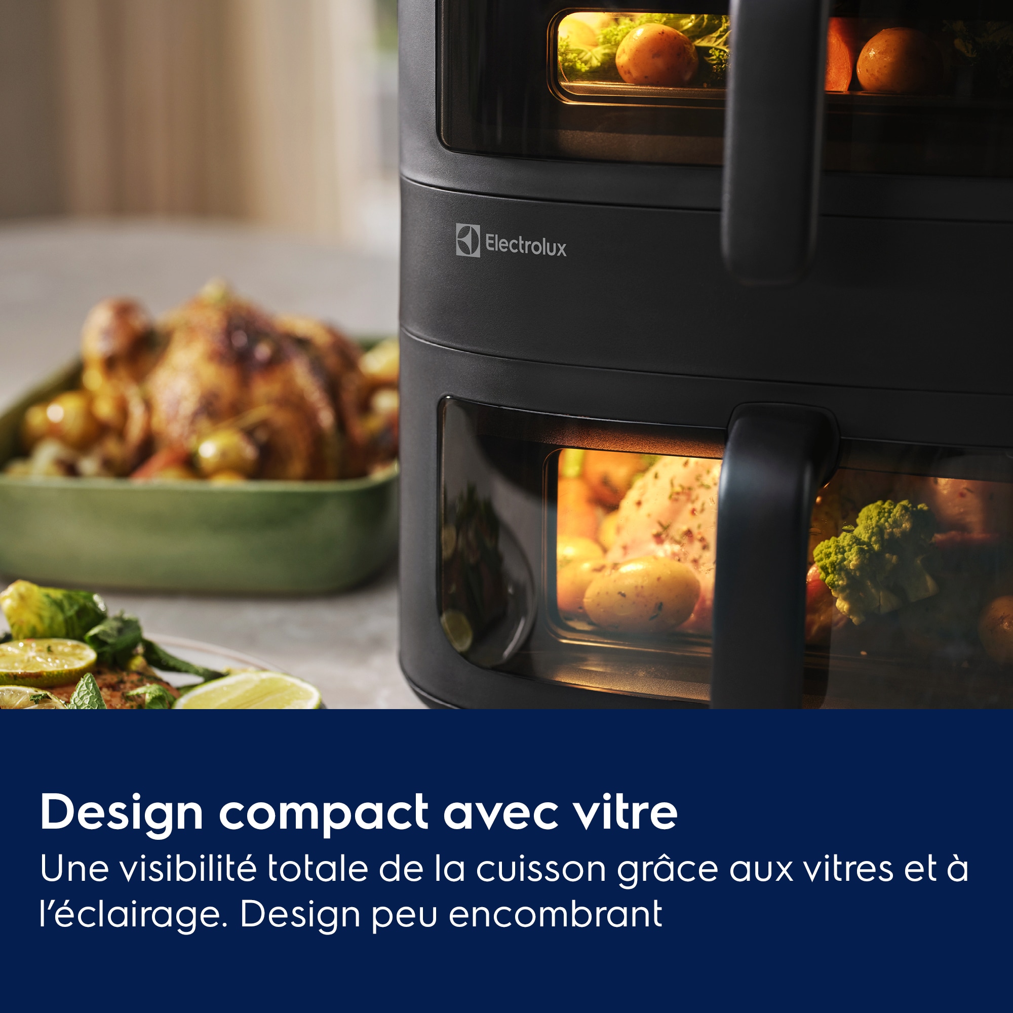 Design compact avec vitre Une visibilité totale de la cuisson grâce aux vitres et à l’éclairage.
Design peu encombrant
