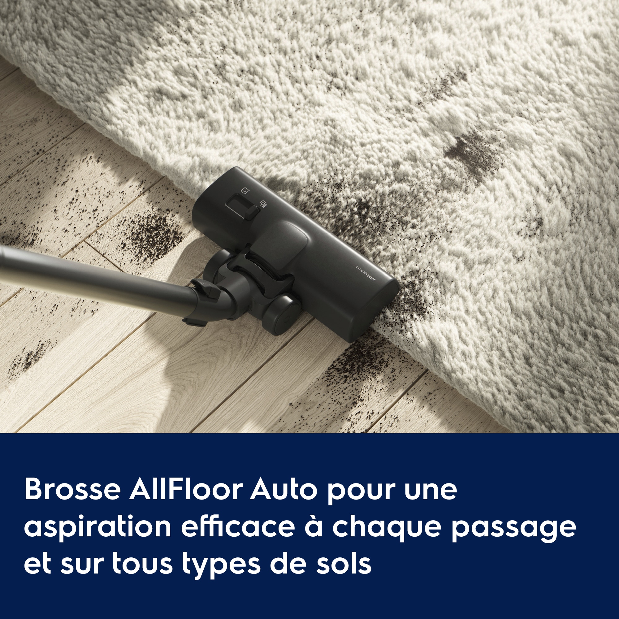 Brosse AllFloor Auto pour une aspiration efficace à chaque passage et sur tous types de sols