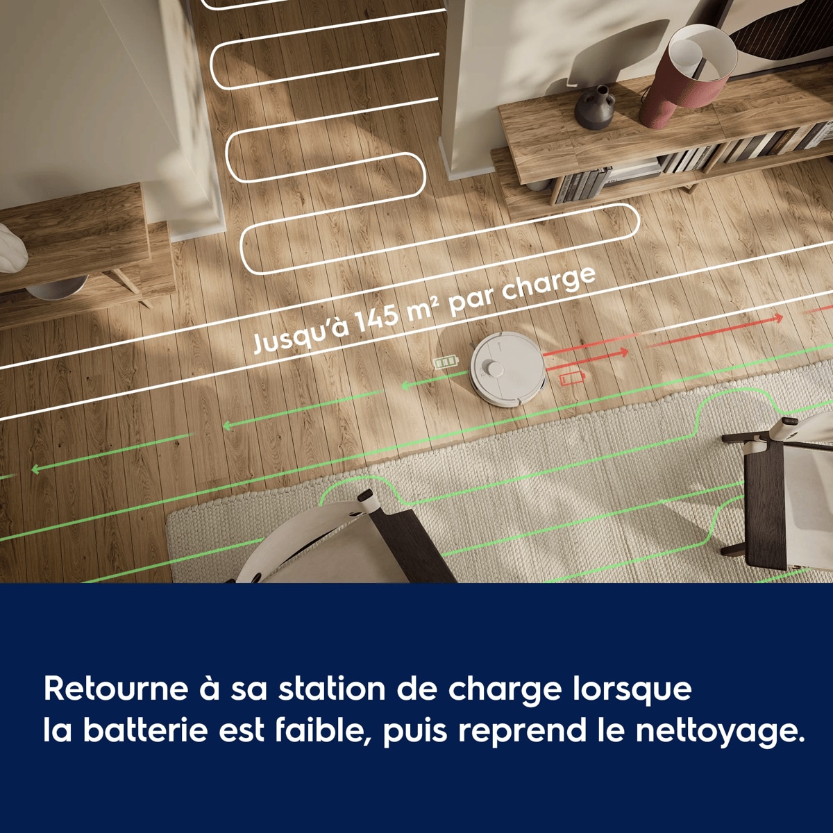 Retourne à sa station de charge lorsque la batterie est faible, puis reprend le nettoyage      Jusqu’à 145 m² par charge