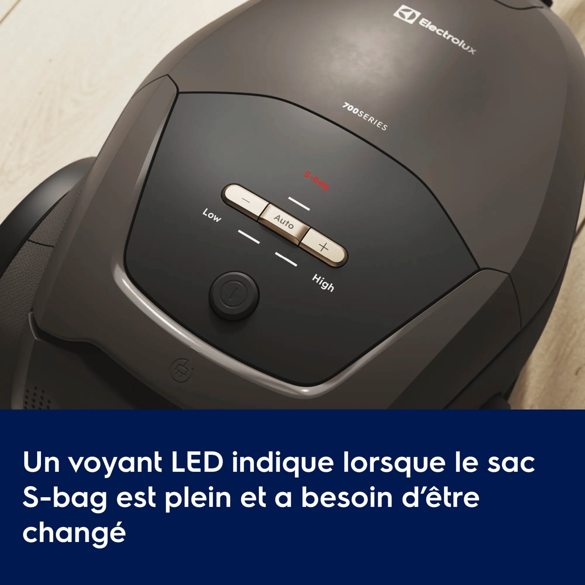 Un voyant LED indique lorsque le sac S-bag est plein et a besoin d’être changé