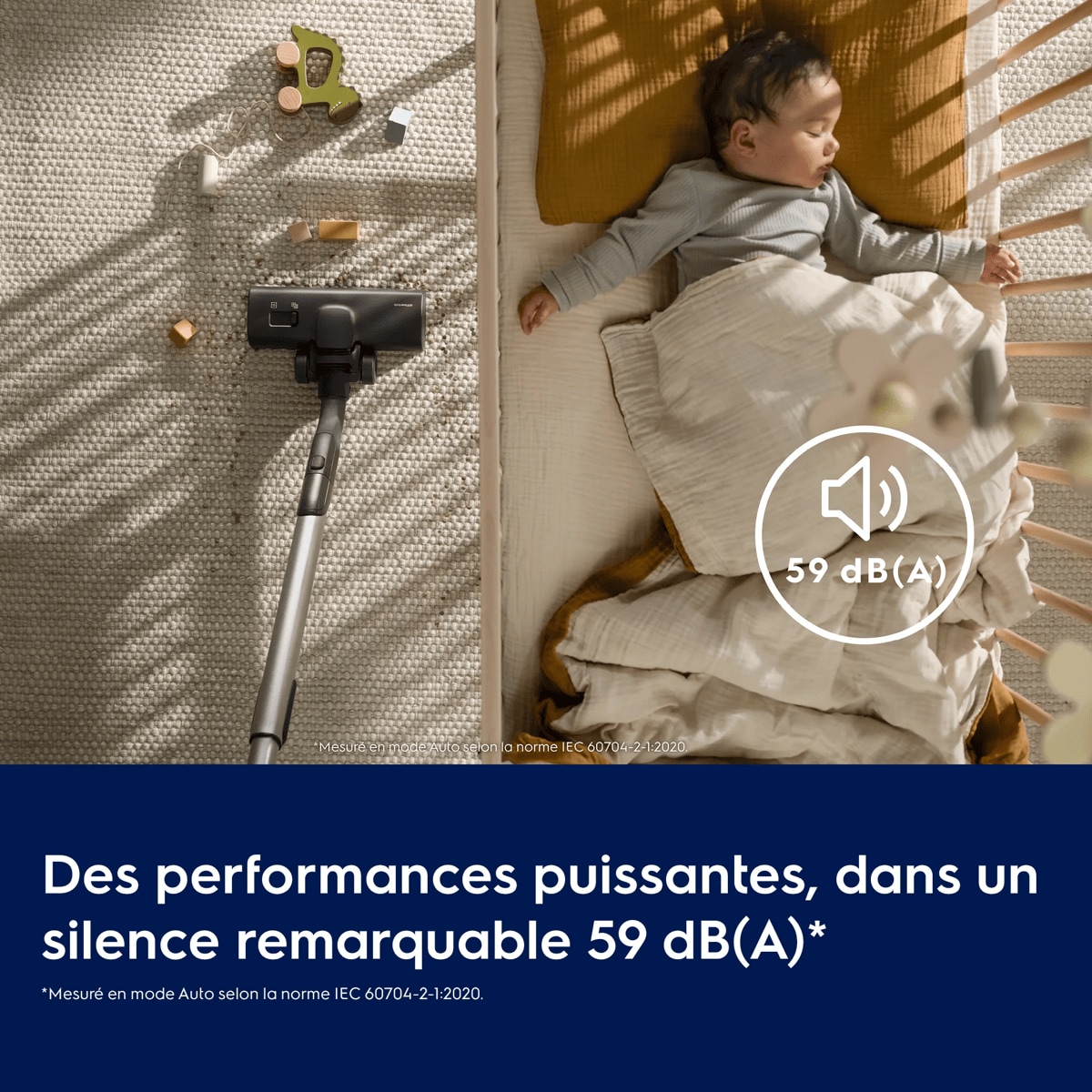 Puissance de nettoyage : un silence quasi-absolu à seulement 59 dB(A)*     *Mesuré en mode Auto selon la norme IEC 60704-2-1:2020. 59 dB(A)