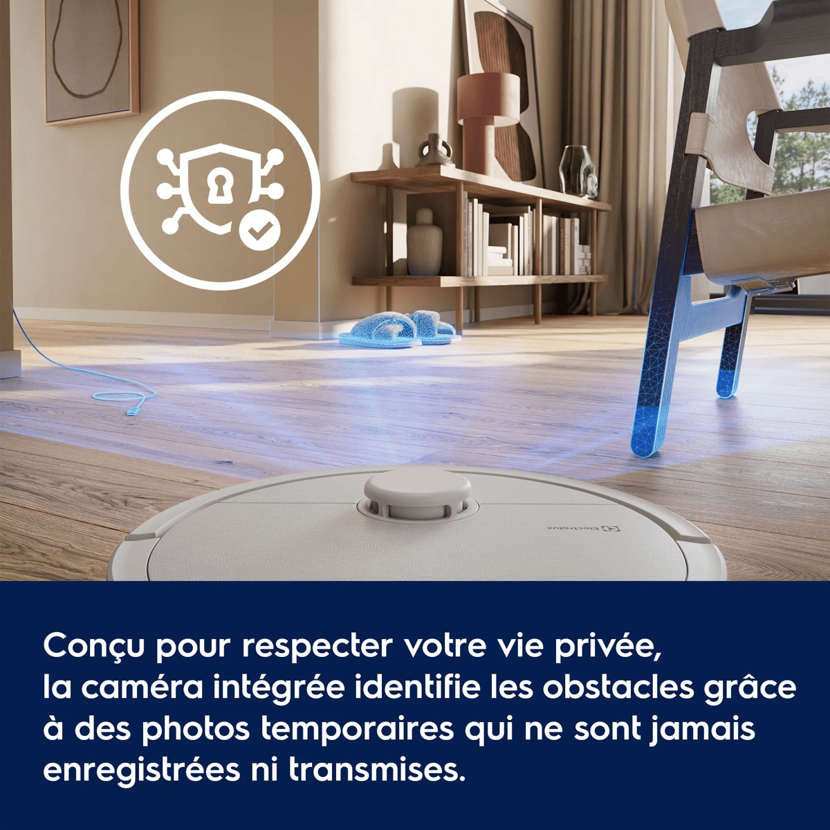 Conçu pour protéger votre vie privée, le robot n’enregistre ni ne télécharge aucune image.
