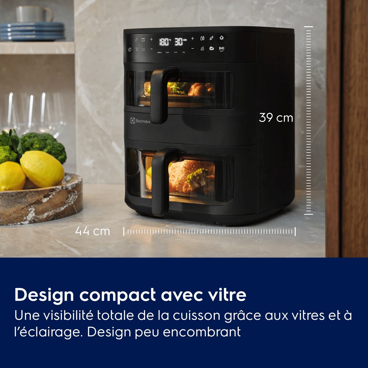 Design compact avec vitre Une visibilité totale de la cuisson grâce aux vitres et à l’éclairage.
Design peu encombrant     39 cm 44 cm