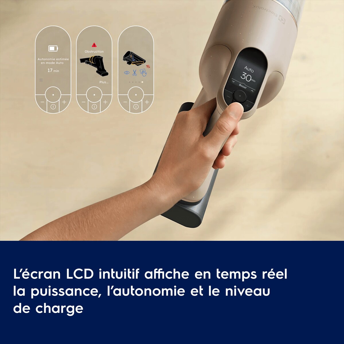 L’écran LCD intuitif affiche en temps réel la puissance, l’autonomie et le niveau de charge.
      Autonomie estimée en mode Auto
 17 min Obstruction Plus