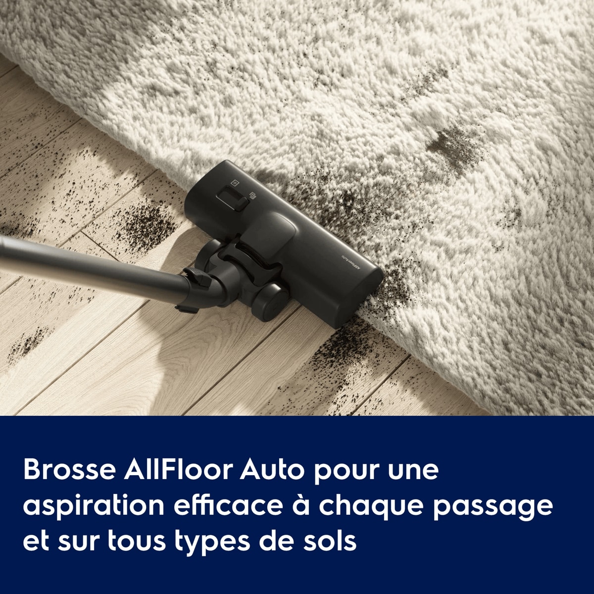Brosse AllFloor Auto pour une aspiration efficace à chaque passage et sur tous types de sols
