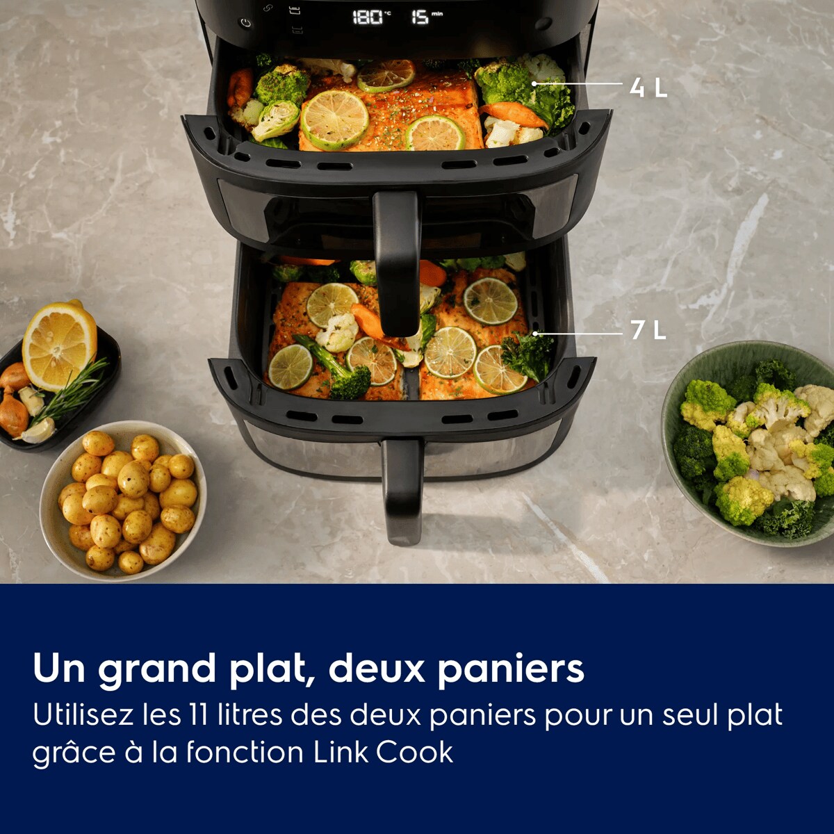 Un grand plat, deux paniers Utilisez les 11 litres des deux panierspour un seul plat grâce à la fonction Link Cook.     4 L 7 L