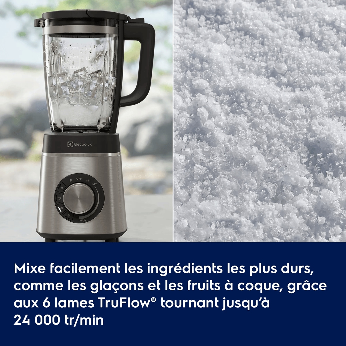 Mixe facilement les ingrédients les plus durs, comme les glaçons et les noix, grâce aux 6 lames TruFlow® tournant jusqu’à 24 000 tr/min