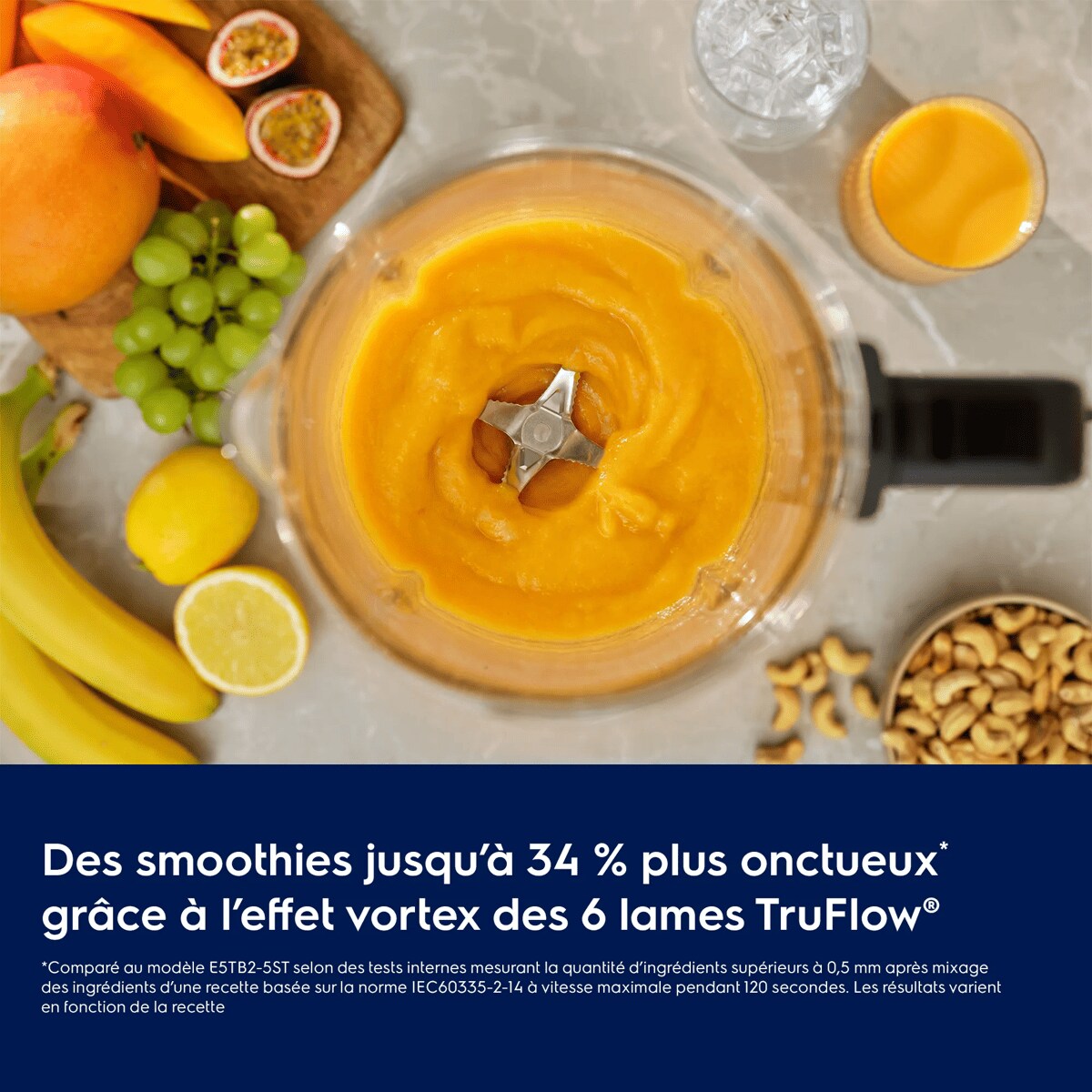 Des smoothies jusqu’à 34 % plus onctueux* grâce à l’effet vortex des 6 lames TruFlow®     *Comparé au modèle E5TB2-5ST selon des tests internes mesurant la quantité d’ingrédients supérieurs à 0,5 mm après mixage des ingrédients d’une recette basée sur la norme IEC60335-2-14 à vitesse maximale pendant 120 secondes. Les résultats varient en fonction de la recette.